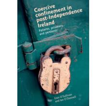Coercive confinement in Ireland Patients prisoners and penitents by Eo