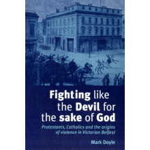 Fighting like the Devil for the sake of God Protestants Catholics and