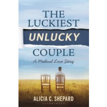 Luckiest Unlucky Couple by Alicia C. Shepard Hardcover Book
