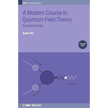 A Modern Course in Quantum Field Theory Volume 1 by Ydri Badis Annaba