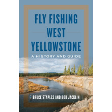 Fly Fishing West Yellowstone A History and Guide by Bruce Staples Pape