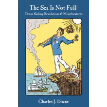 The Sea is Not Full Ocean Sailing Revelations Misadventures by Charles