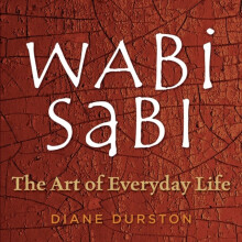 Wabi Sabi The Art of Everyday Life by Diane Durston Paperback Book