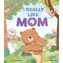 I Really Like Mom A Picture Book by Suan Lee Hardcover Book