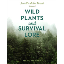 Wild Plants and Survival Lore Secrets of the Forest by Mark Warren Pap