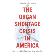 The Organ Shortage Crisis in America Incentives Civic Duty and Closing