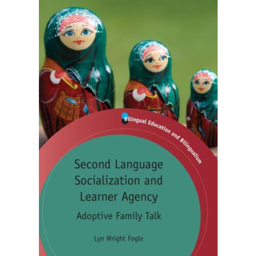 Second Language Socialization and Learner Agency Adoptive Family Talk