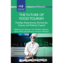 The Future of Food Tourism Foodies Experiences Exclusivity Visions and