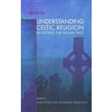 Understanding Celtic Religion Revisiting the Pagan Past Hardcover Book