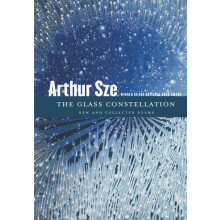 The Glass Constellation New and Collected Poems by Arthur Sze Paperbac