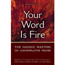 Your Word is Fire The Hasidic Masters on Contemplative Prayer Paperbac