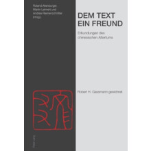 Dem Text ein Freund Erkundungen des chinesischen Altertums Robert H. G