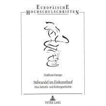 Stilwandel im Eiskunstlauf Eine Aesthetik und Kulturgeschichte by Matt