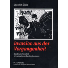 Invasion aus der Vergangenheit Das Deutschlandbild in francophonen Ban