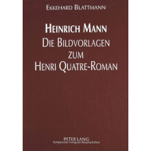Heinrich Mann Die Bildvorlagen zum Henri QuatreRoman by Ekkehard Blatt