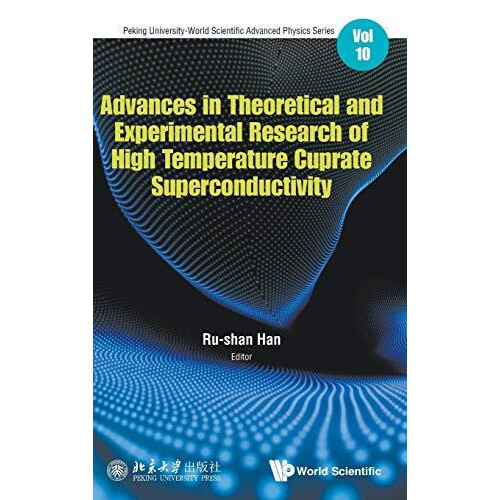 ADV THEORETIC EXPERIMENT RES HIGH TEMPERATURE CUPRATE .. by HAN RUSHAN