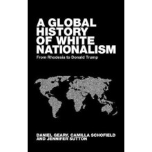 Global white nationalism From apartheid to Trump Hardcover Book