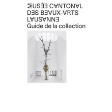 Muse Cantonal des BeauxArts de Lausanne Guide de la collection by Muse