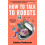 How To Talk To Robots by Tabitha Goldstaub Paperback Book 1