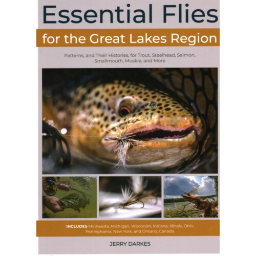 Essential Flies for the Great Lakes Region Patterns and Their Historie