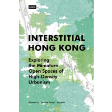 Interstitial Hong Kong Exploring the Miniature Open Spaces of HighDens