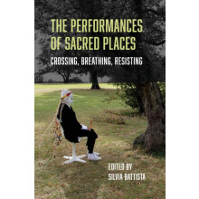 The Performances of Sacred Places Crossing Breathing Resisting Hardcov