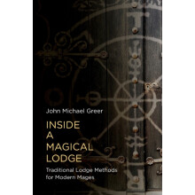 Inside a Magical Lodge Traditional Lodge Methods for Modern Mages by J