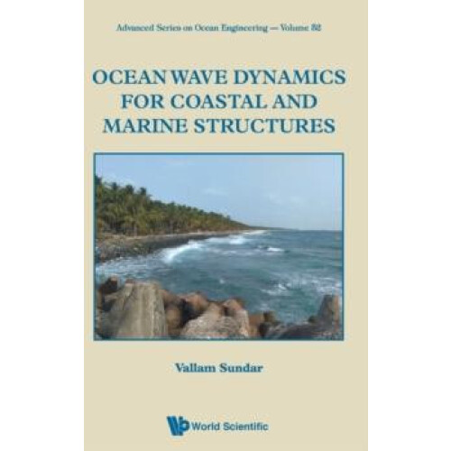 OCEAN WAVE DYNAMICS FOR COASTAL AND MARINE STRUCTURES by SUNDAR VALLAM