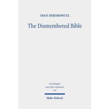 The Dismembered Bible Cutting and Pasting Scripture in Antiquity by Id