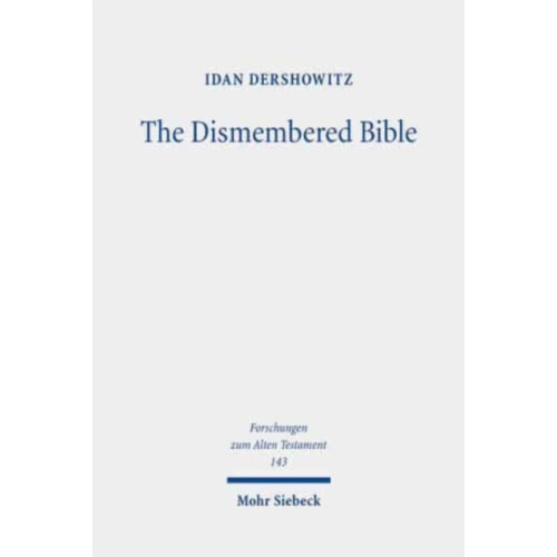 The Dismembered Bible Cutting and Pasting Scripture in Antiquity by Id