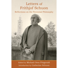 Letters of Frithjof Schuon Reflections on the Perennial Philosophy by