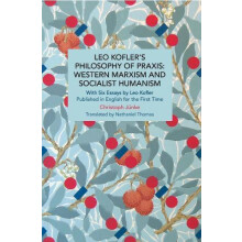 Leo Koflers Philosophy of Praxis Western Marxism and Socialist Humanis
