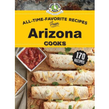All Time Favorite Recipes from Arizona Cooks by Gooseberry Patch Hardc