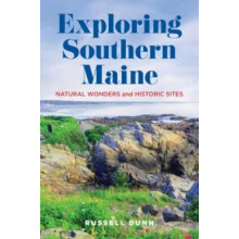Exploring Southern Maine Natural Wonders and Historic Sites by Russell