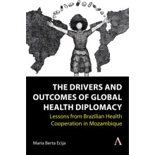 The Drivers and Outcomes of Global Health Diplomacy Lessons from Brazi