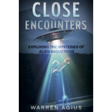 Close Encounters Exploring the Mysteries of Alien Abductions by Warren
