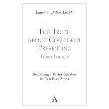 The Truth about Confident Presenting 3rd Edition Becoming a Better Spe
