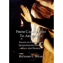 From Caravaggio to Artemisia Essays on Painting in Seventeenthcentury