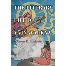 The Literary Life of Yjavalkya by Steven E. Lindquist Paperback Book
