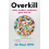 Overkill when modern medicine goes too far by Dr Paul Offit Paperback 1