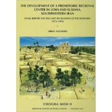 Chogha Mish Volume 2 Final Report on the Last Six Seasons of Excavatio