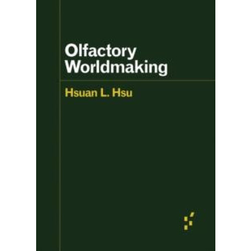 Olfactory Worldmaking by Hsuan L. Hsu Paperback Book