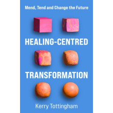 HealingCentred Transformation Mend Tend and Change the Future by Kerry