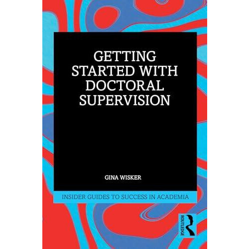 Getting Started with Doctoral Supervision by Gina Wisker Paperback Boo
