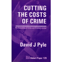Cutting the Costs of Crime The Economics of Crime Criminal Justice by