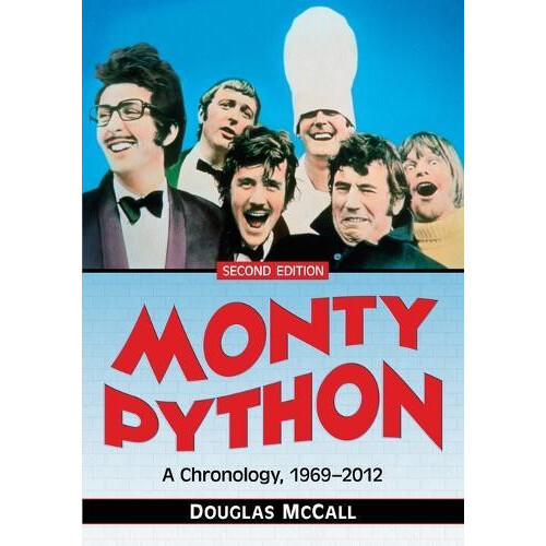 Monty Python A Chronology 19692012 2d ed. by Douglas McCall Paperback