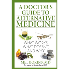 A Doctors Guide to Alternative Medicine What Works What Doesnt and Why