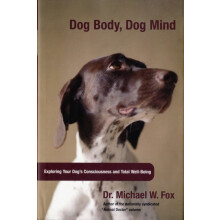 Dog Body Dog Mind Exploring Canine Consciousness And Total WellBeing b