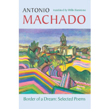Border of a Dream Selected Poems of Antonio Machado by Antonio Machado
