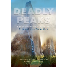 Deadly Peaks Mountaineerings Greatest Triumphs and Tragedies by Robert
